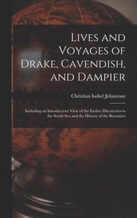 Lives and Voyages of Drake, Cavendish, and Dampier
