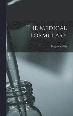 Benjamin Ellis - Medical Formulary, Inbunden. Tillgänglighet: Lägg i varukorg