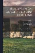 Irish Minstrelsy, Or, Bardic Remains of Ireland