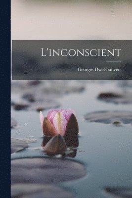Georges Dwelshauvers - L'inconscient, Häftad. Tillgänglighet: Tillfälligt slut