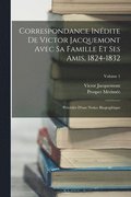 Correspondance Indite De Victor Jacquemont Avec Sa Famille Et Ses Amis, 1824-1832