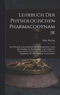 Lehrbuch Der Physiologischen Pharmacodynamik