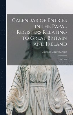 Calendar of Entries in the Papal Registers Relating to Great Britain and Ireland, Inbunden