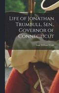 Life of Jonathan Trumbull, Sen., Governor of Connecticut