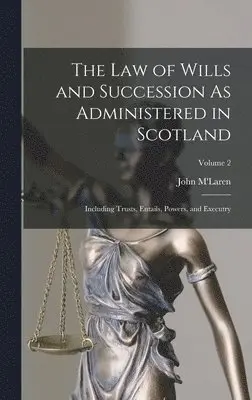 John M'Laren - Law of Wills and Succession As Administered in Scotland, Inbunden. Tillgänglighet: Lägg i varukorg