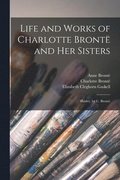 Life and Works of Charlotte Bront� and Her Sisters