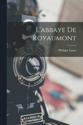 Philippe Lauer - L'abbaye De Royaumont, Häftad. Tillgänglighet: Tillfälligt slut