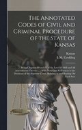 Annotated Codes of Civil and Criminal Procedure of the State of Kansas