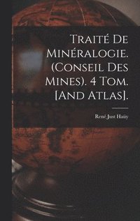 Trait De Minralogie. (Conseil Des Mines). 4 Tom. [And Atlas].