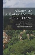 Archiv Des Criminalrechts, Sechster Band