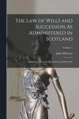 John M'Laren - Law of Wills and Succession As Administered in Scotland, Häftad. Tillgänglighet: Lägg i varukorg