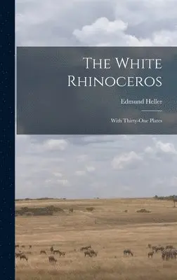 Edmund Heller - White Rhinoceros, Inbunden. Tillgänglighet: Tillfälligt slut