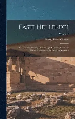 Henry Fynes Clinton - Fasti Hellenici, Inbunden. Tillgänglighet: Lägg i varukorg