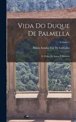 Maria Amalia Vaz De Carvalho - Vida Do Duque De Palmella, Inbunden. Tillgänglighet: Lägg i varukorg