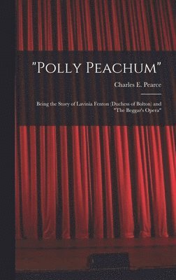 Charles E Pearce - "Polly Peachum", Inbunden. Tillgänglighet: Lägg i varukorg