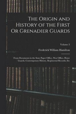 Frederick William Hamilton - Origin and History of the First Or Grenadier Guards, Häftad. Tillgänglighet: Tillfälligt slut