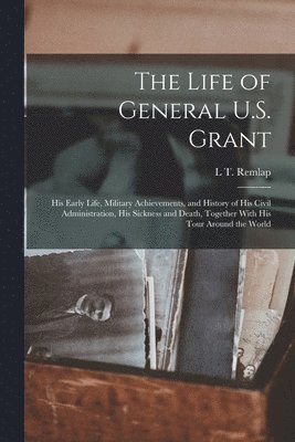 L T Remlap - Life of General U.S. Grant, Häftad