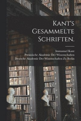 Immanuel Kant - Kant's gesammelte Schriften., Häftad