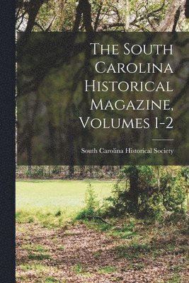 South Carolina Historical Society - South Carolina Historical Magazine, Volumes 1-2, Häftad. Tillgänglighet: Lägg i varukorg