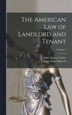 Henry Foster Buswell, John Neilson Taylor - American Law of Landlord and Tenant; Volume 1, Inbunden. Tillgänglighet: Lägg i varukorg
