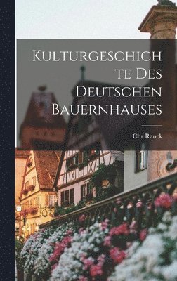 Chr Ranck - Kulturgeschichte Des Deutschen Bauernhauses, Inbunden. Tillgänglighet: Lägg i varukorg