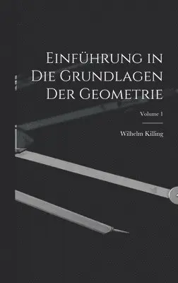 Wilhelm Killing - Einführung in Die Grundlagen Der Geometrie; Volume 1, Inbunden. Tillgänglighet: Tillfälligt slut