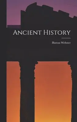 Hutton Webster - Ancient History, Inbunden. Tillgänglighet: Lägg i varukorg