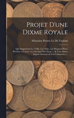 Sébastien Prestre Le de Vauban - Projet D'une Dixme Royale, Inbunden
