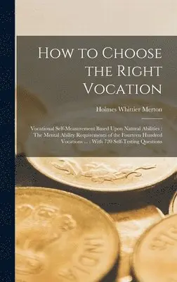 Holmes Whittier Merton - How to Choose the Right Vocation, Inbunden. Tillgänglighet: Lägg i varukorg