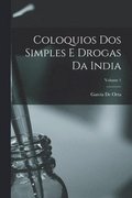 Coloquios Dos Simples E Drogas Da India; Volume 1