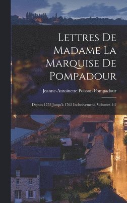 Jeanne-Antoinette Poisson Pompadour - Lettres De Madame La Marquise De Pompadour, Inbunden