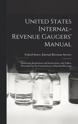 United States Internal-Revenue Gaugers' Manual, Inbunden