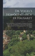 Dr. Vogel's Hom�opathischer Hausarzt