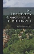 Curr�tischen Herrschaften in Der Feudalzeit