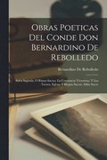 Obras Poeticas Del Conde Don Bernardino De Rebolledo