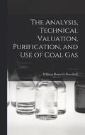 The Analysis, Technical Valuation, Purification, and Use of Coal Gas