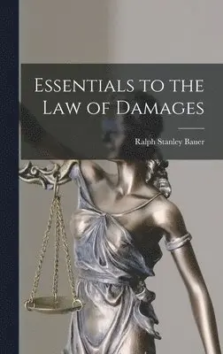Ralph Stanley Bauer - Essentials to the Law of Damages, Inbunden. Tillgänglighet: Lägg i varukorg