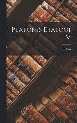 Plato - Platonis Dialogi V, Inbunden. Tillgänglighet: Lägg i varukorg