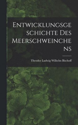 Theodor Ludwig Wilhelm Bischoff - Entwicklungsgeschichte Des Meerschweinchens, Inbunden. Tillgänglighet: Lägg i varukorg