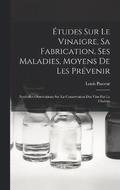 tudes Sur Le Vinaigre, Sa Fabrication, Ses Maladies, Moyens De Les Prvenir