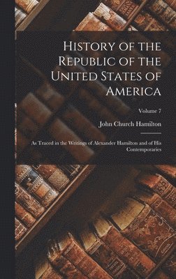John Church Hamilton - History of the Republic of the United States of America, Inbunden