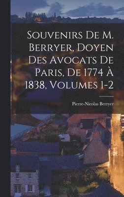 Pierre-Nicolas Berryer - Souvenirs De M. Berryer, Doyen Des Avocats De Paris, De 1774 À 1838, Volumes 1-2, Inbunden. Tillgänglighet: Lägg i varukorg