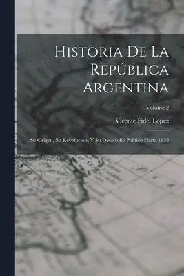 Vicente Fidel Lopez - Historia De La República Argentina, Häftad. Tillgänglighet: Lägg i varukorg