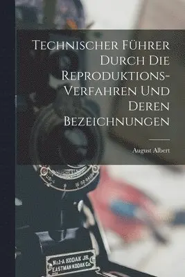 Technischer Führer durch die Reproduktions-Verfahren und deren Bezeichnungen