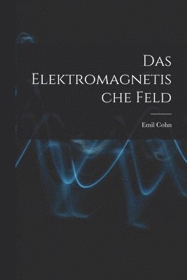 Emil Cohn - Elektromagnetische Feld, Häftad