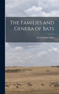 Gerrit Smith Miller - Families and Genera of Bats, Inbunden. Tillgänglighet: Lägg i varukorg