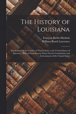 William Beach Lawrence, François Barbé-Marbois - History of Louisiana, Häftad