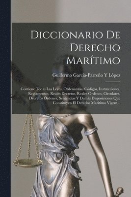 Guillermo García-Parreño Y López, Guillermo García-Parreño Y. López - Diccionario De Derecho Marítimo, Häftad
