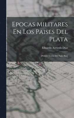 Eduardo Acevedo Díaz - Epocas Militares En Los Paises Del Plata, Inbunden