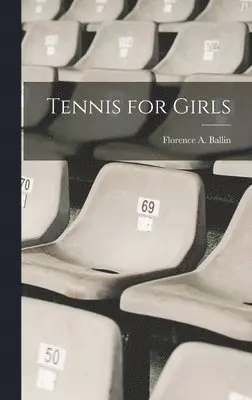 Florence A Ballin - Tennis for Girls, Inbunden. Tillgänglighet: Lägg i varukorg